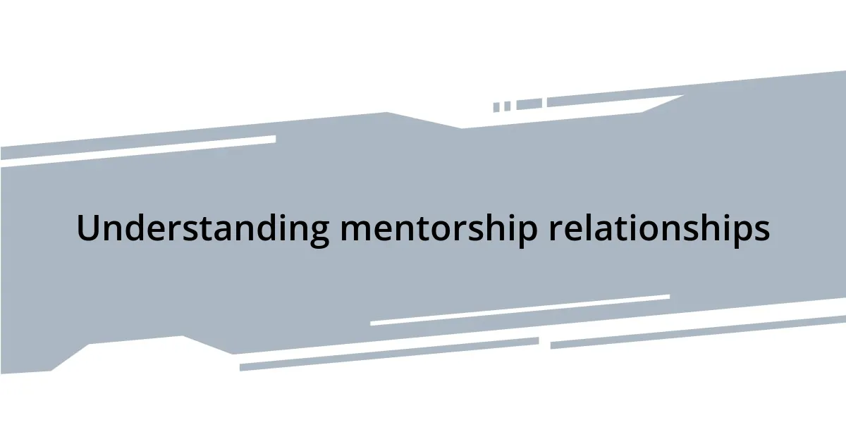 Understanding mentorship relationships