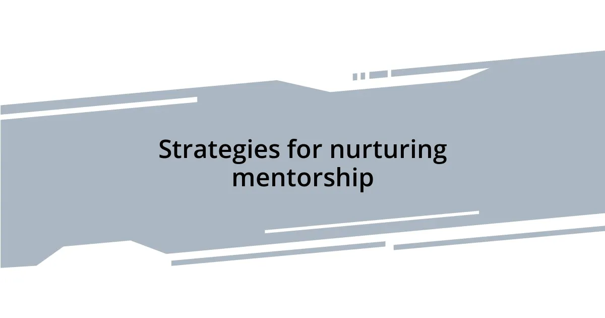 Strategies for nurturing mentorship