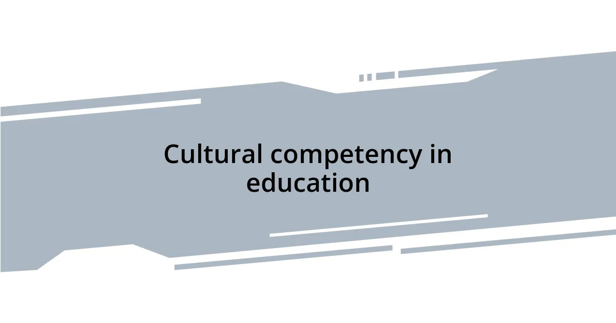 Cultural competency in education