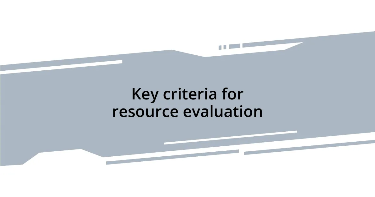 Key criteria for resource evaluation