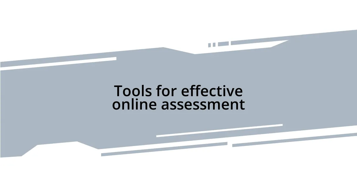 Tools for effective online assessment