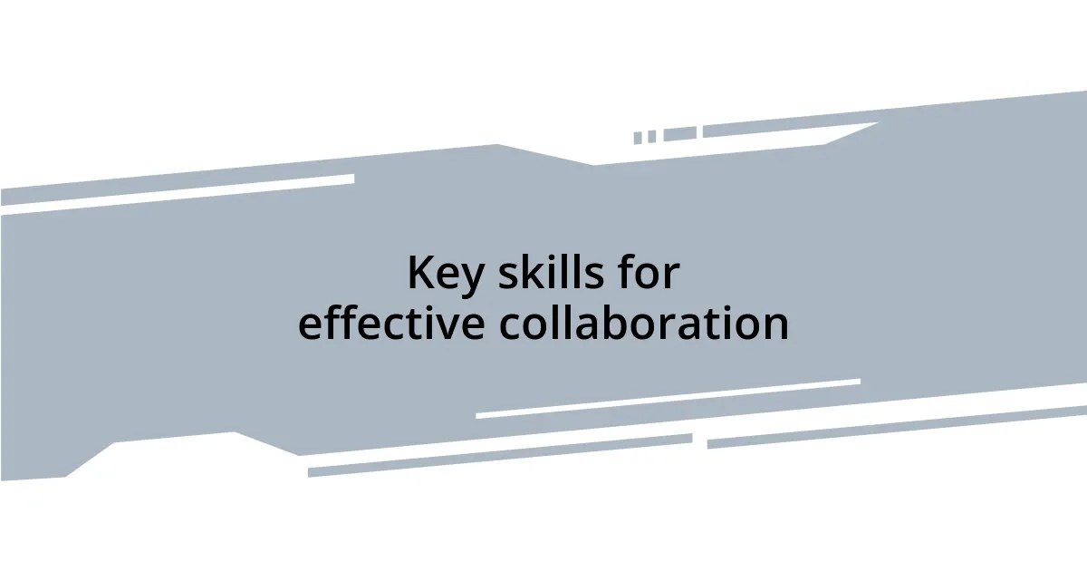 Key skills for effective collaboration
