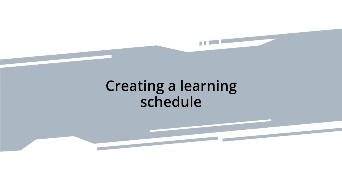 Creating a learning schedule