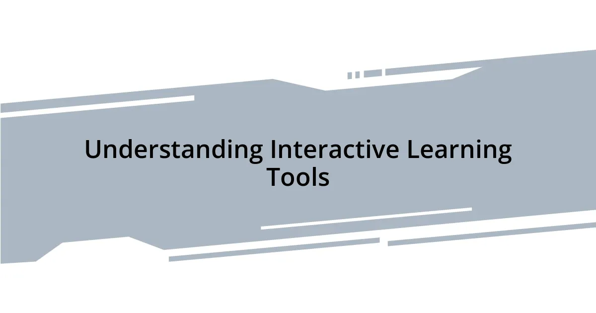 Understanding Interactive Learning Tools