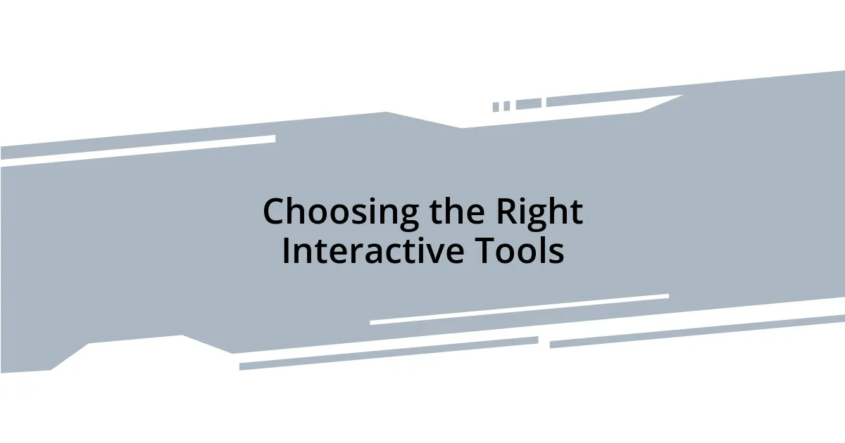 Choosing the Right Interactive Tools