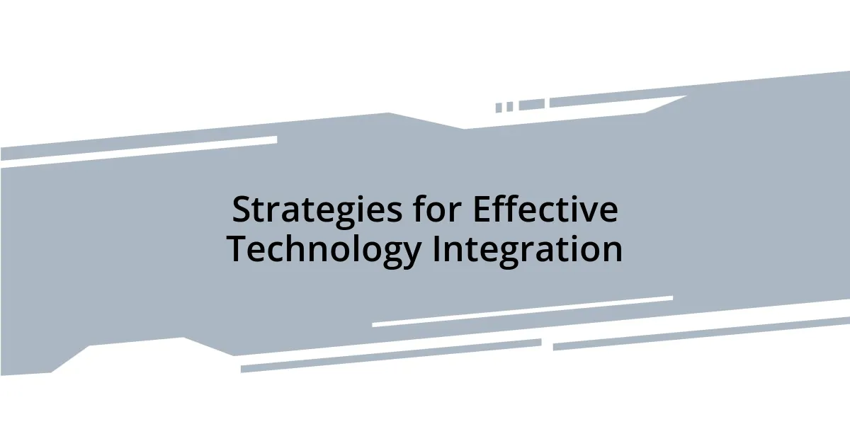 Strategies for Effective Technology Integration