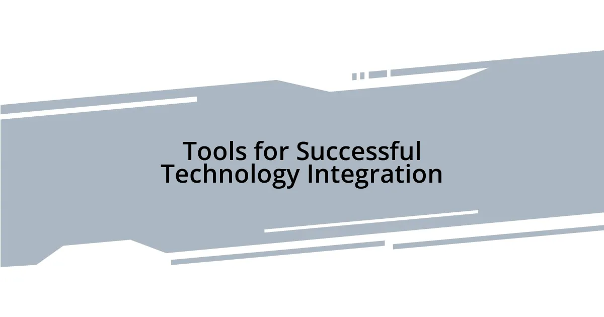 Tools for Successful Technology Integration
