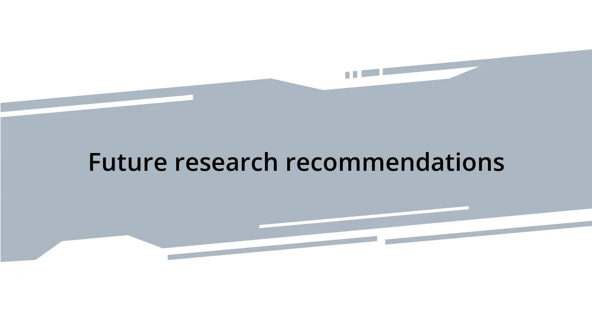 Future research recommendations