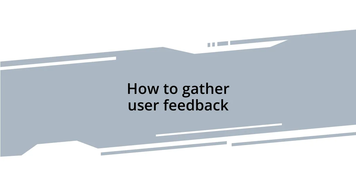 How to gather user feedback