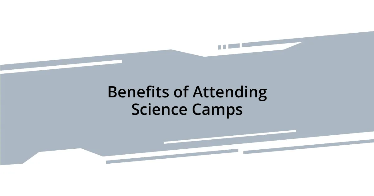 Benefits of Attending Science Camps