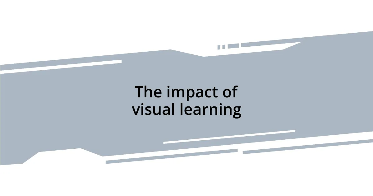The impact of visual learning