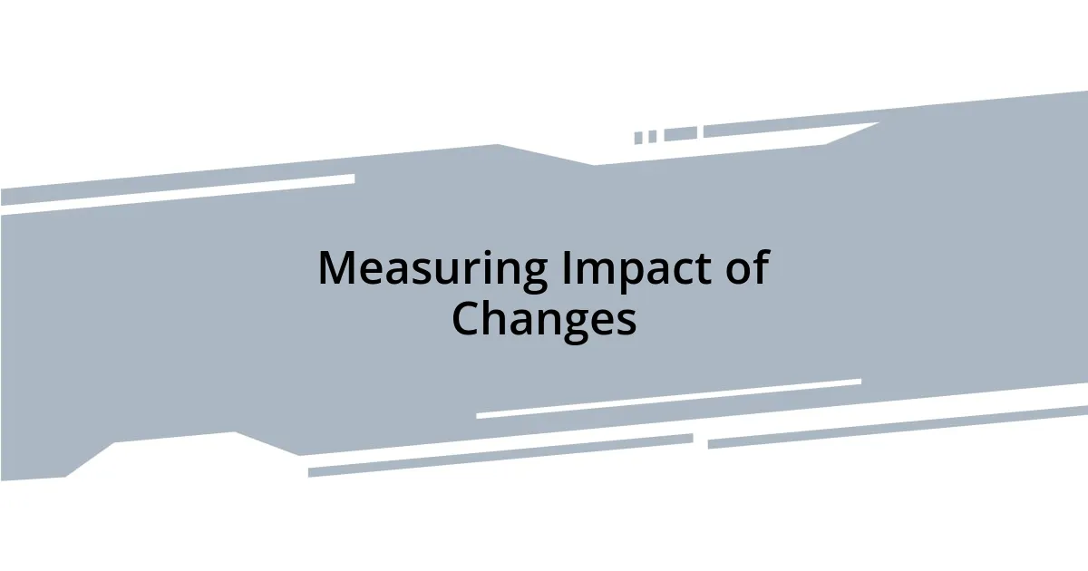 Measuring Impact of Changes