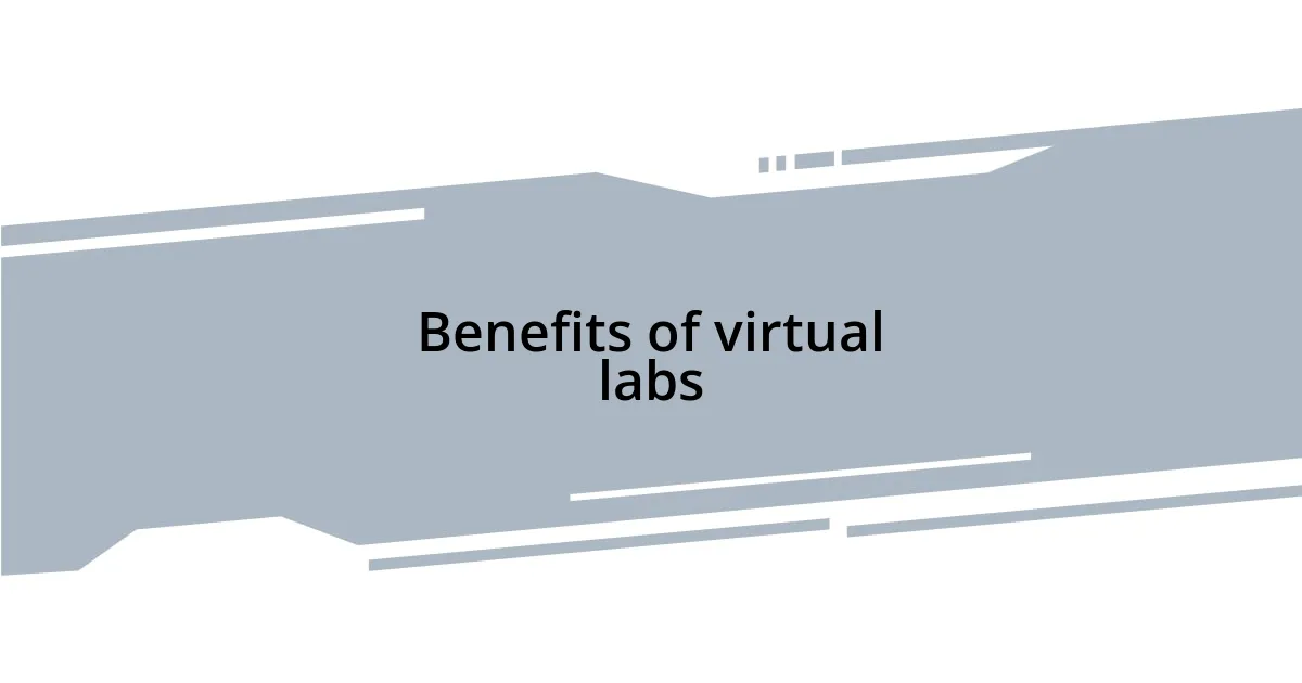 Benefits of virtual labs