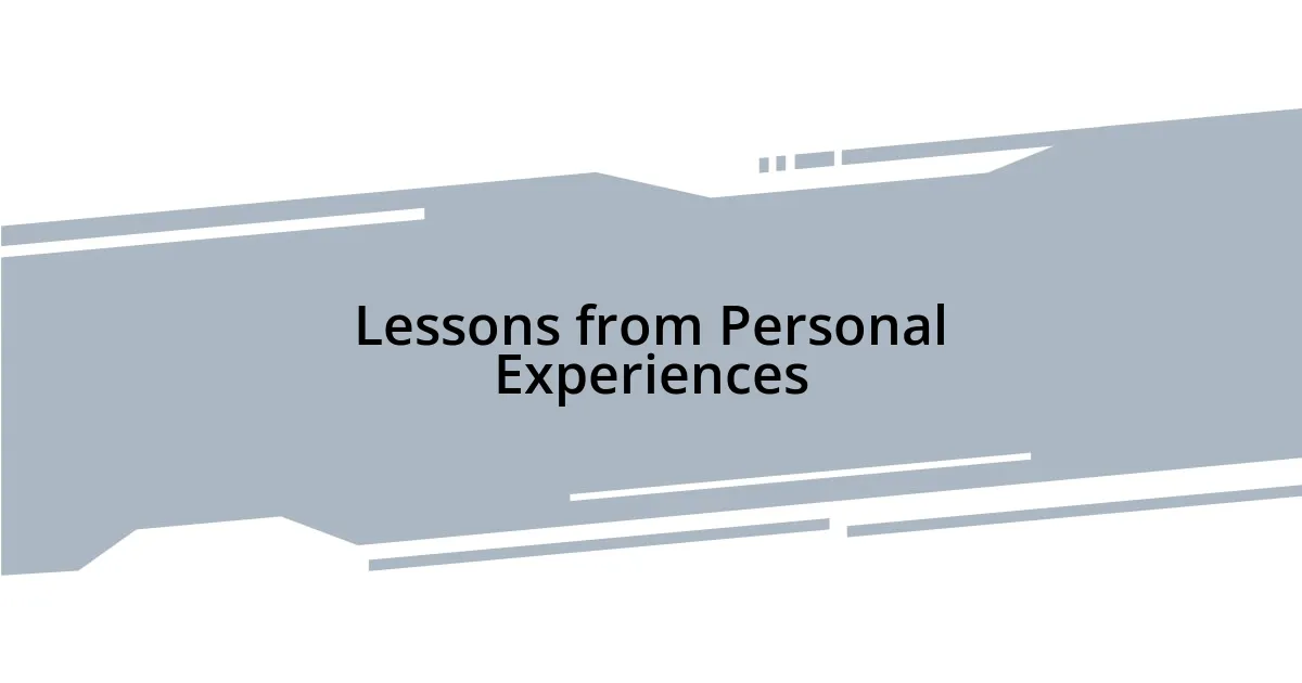 Lessons from Personal Experiences