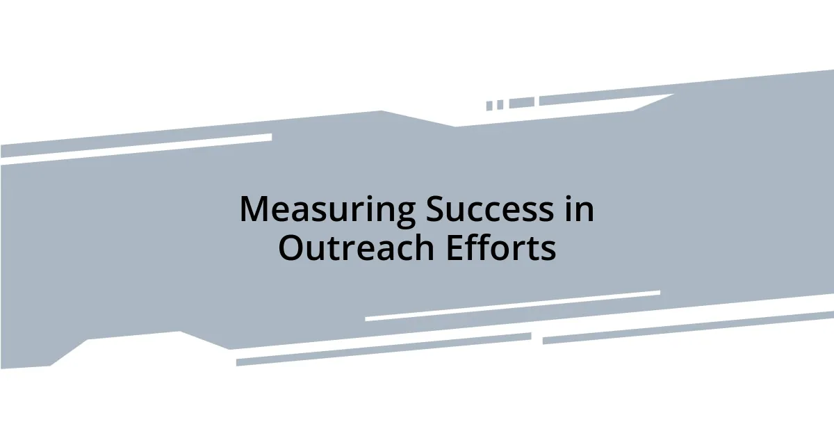 Measuring Success in Outreach Efforts