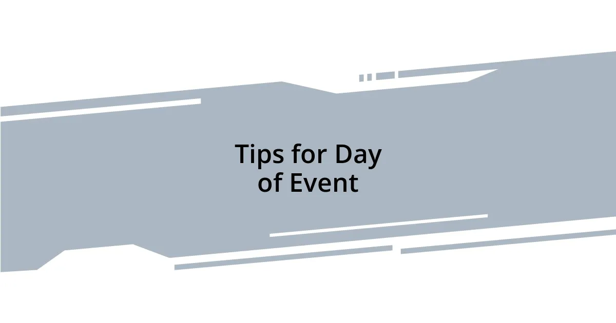 Tips for Day of Event