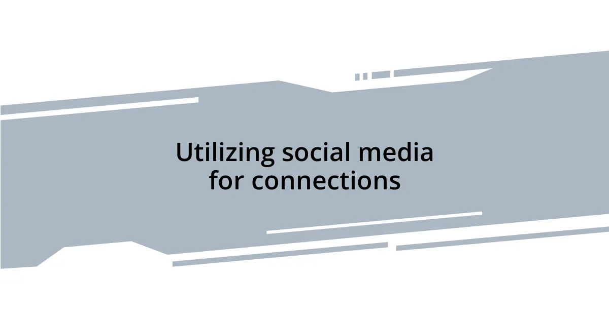 Utilizing social media for connections
