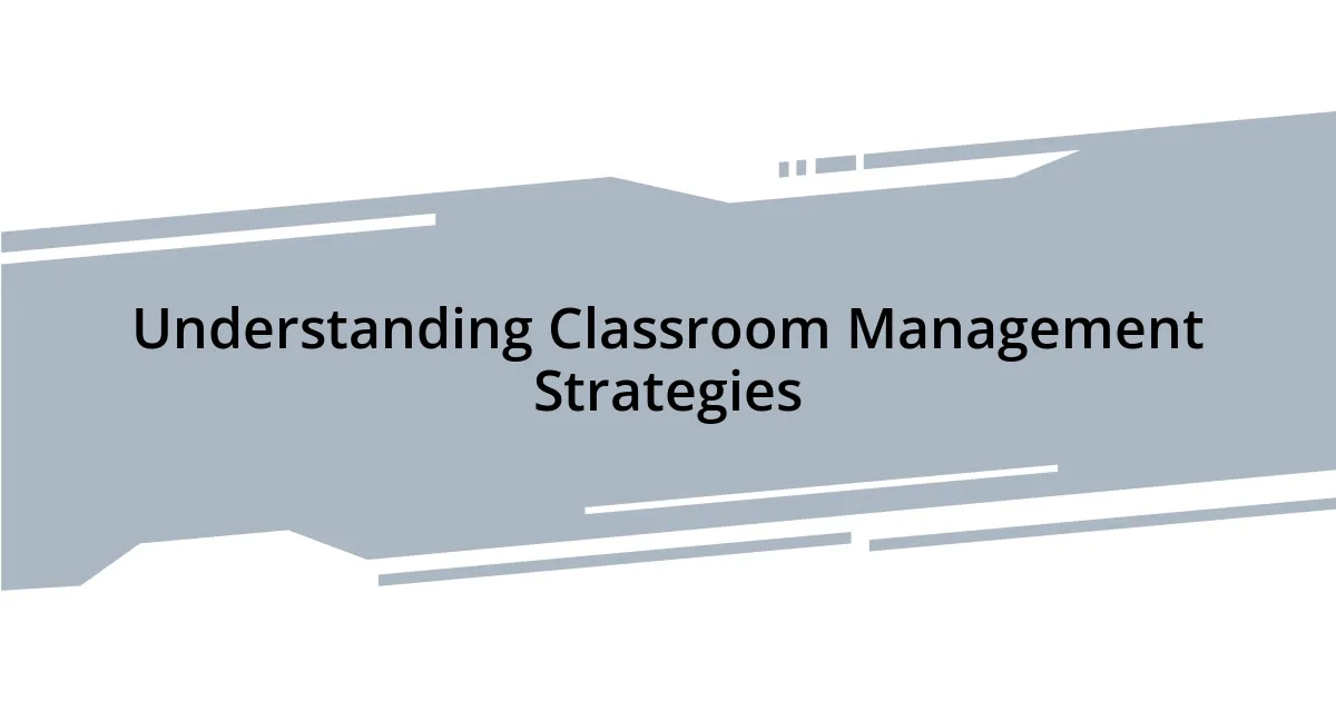 Understanding Classroom Management Strategies