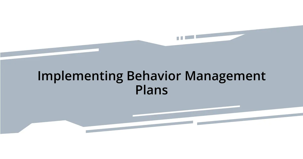 Implementing Behavior Management Plans