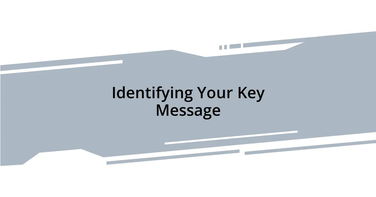 Identifying Your Key Message