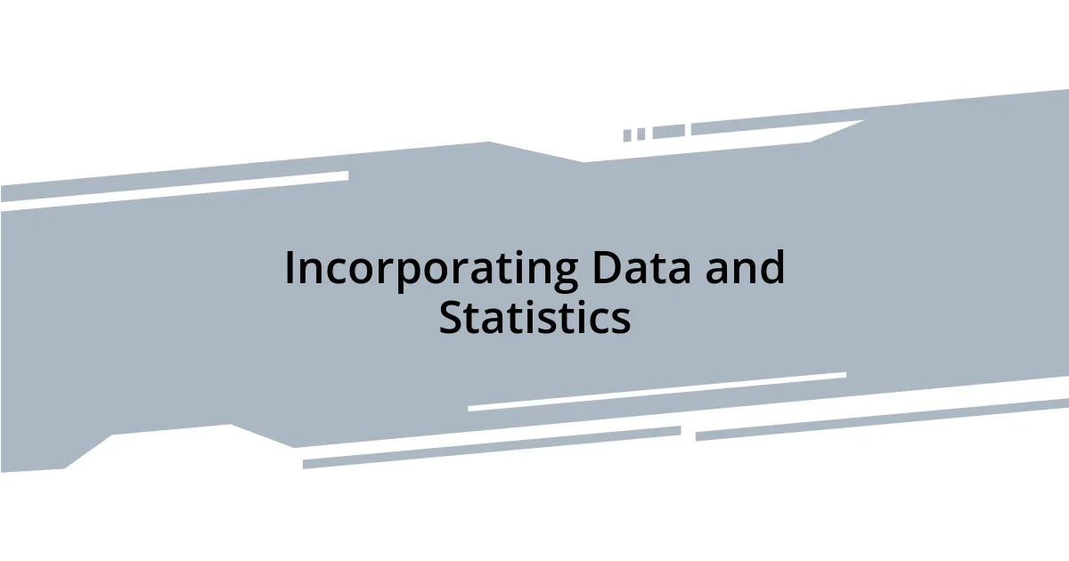 Incorporating Data and Statistics