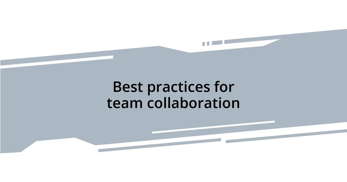 Best practices for team collaboration